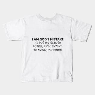 I AM GOD'S MISTAKE Kids T-Shirt